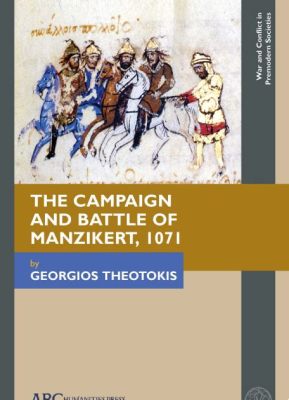 The Battle of Manzikert: Byzantine Defeat; A Turning Point in Anatolian History